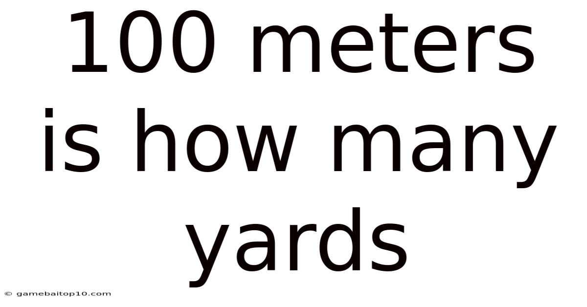 100 Meters Is How Many Yards
