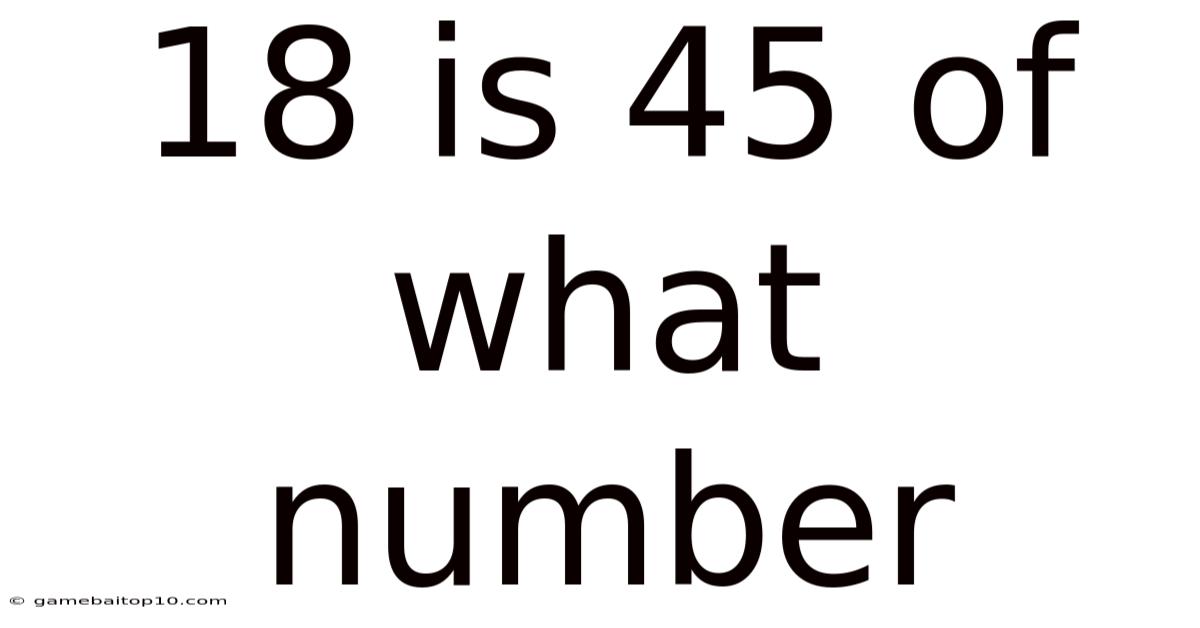18 Is 45 Of What Number