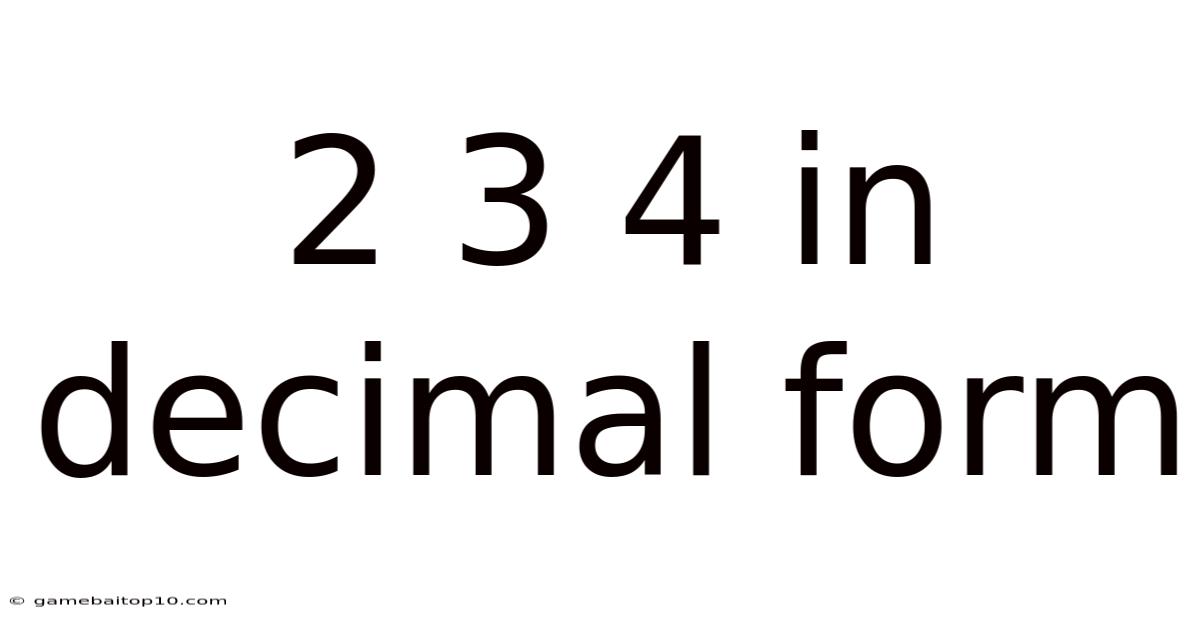 2 3 4 In Decimal Form