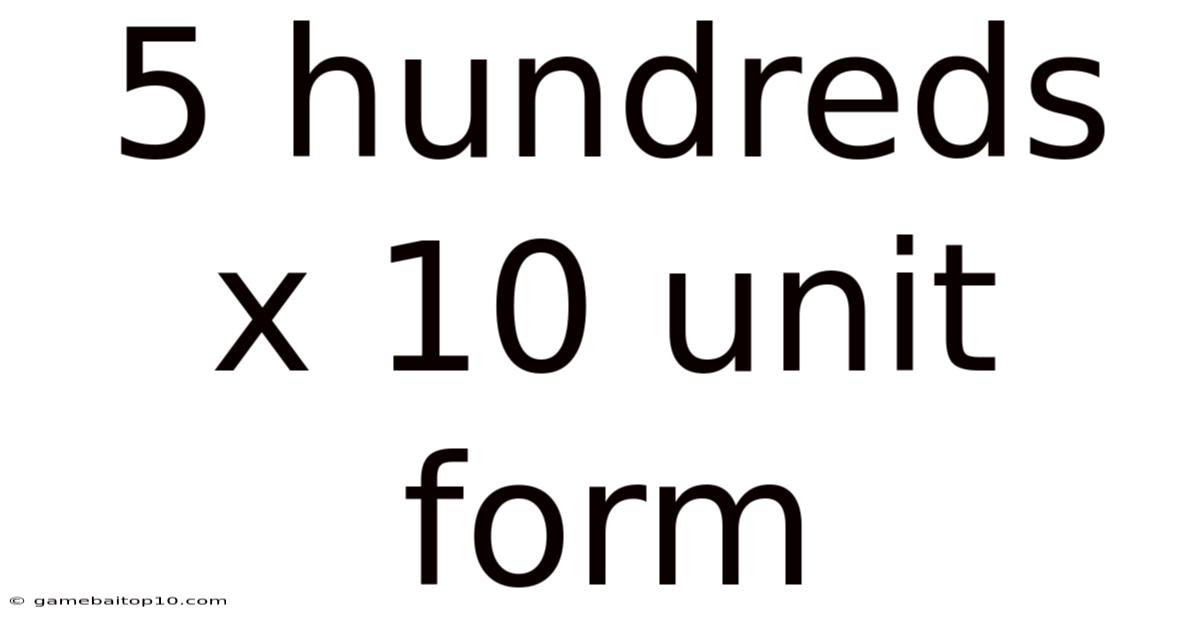 5 Hundreds X 10 Unit Form