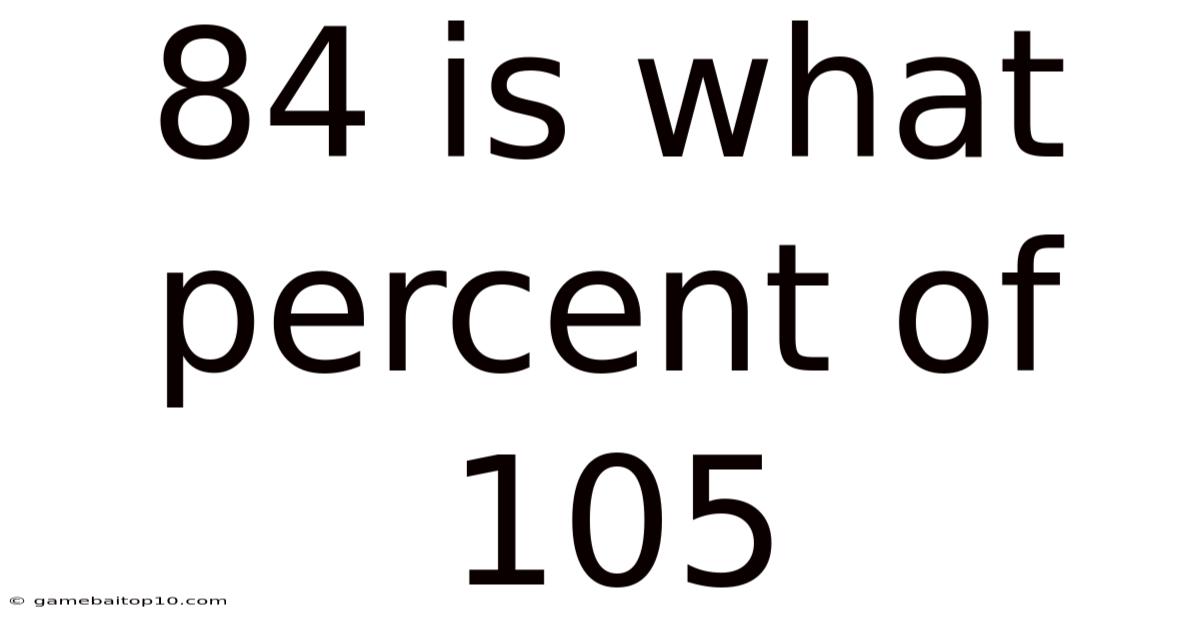 84 Is What Percent Of 105