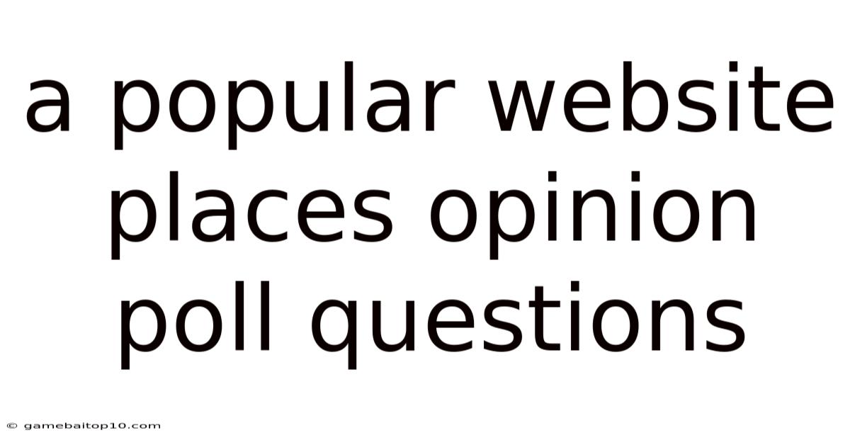 A Popular Website Places Opinion Poll Questions