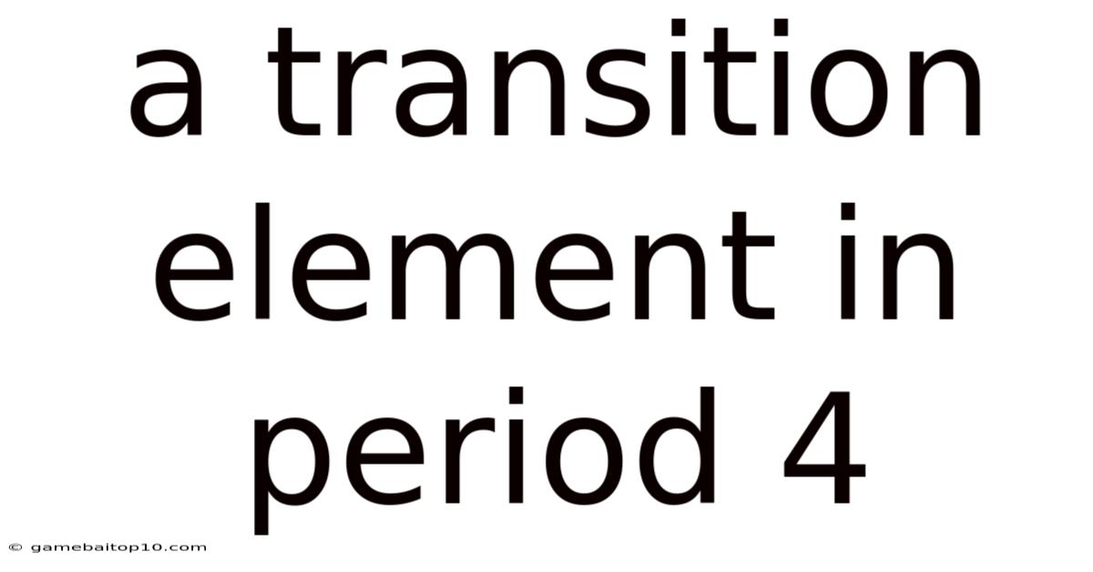 A Transition Element In Period 4