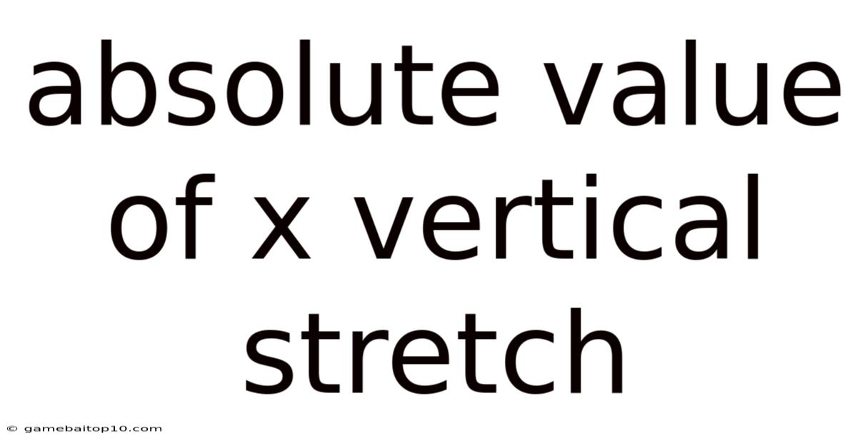 Absolute Value Of X Vertical Stretch