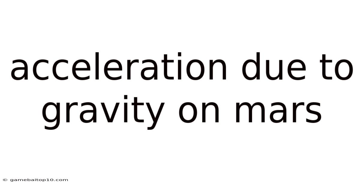 Acceleration Due To Gravity On Mars