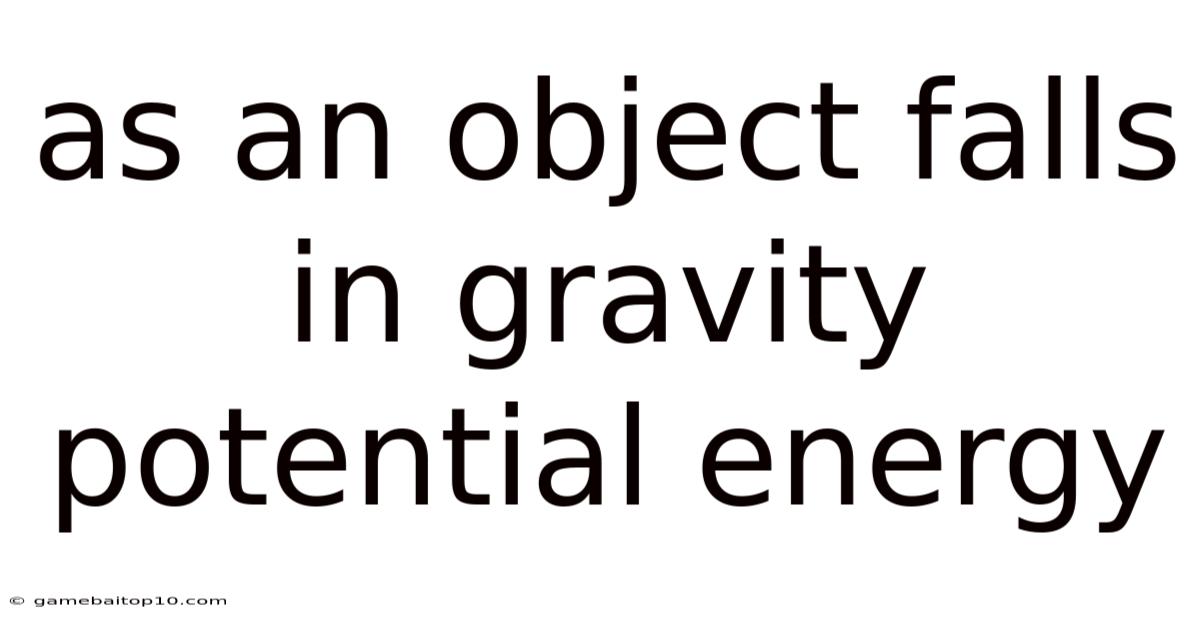 As An Object Falls In Gravity Potential Energy