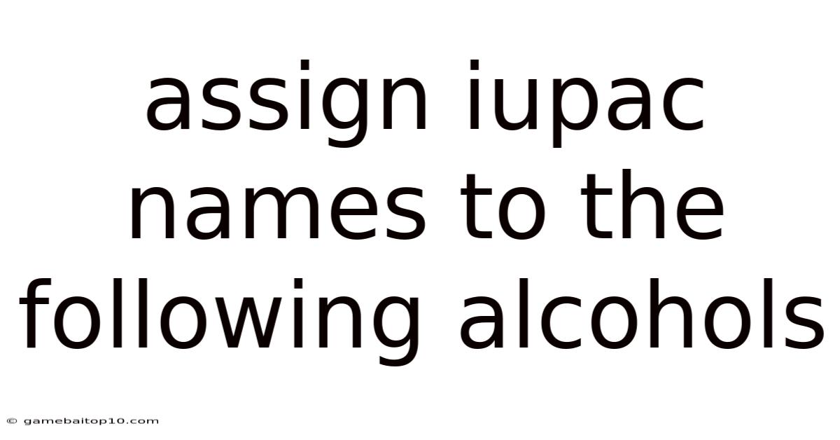 Assign Iupac Names To The Following Alcohols