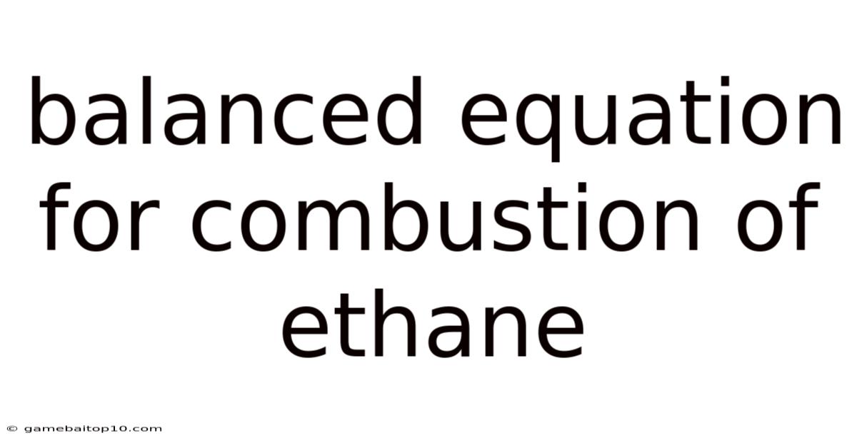 Balanced Equation For Combustion Of Ethane