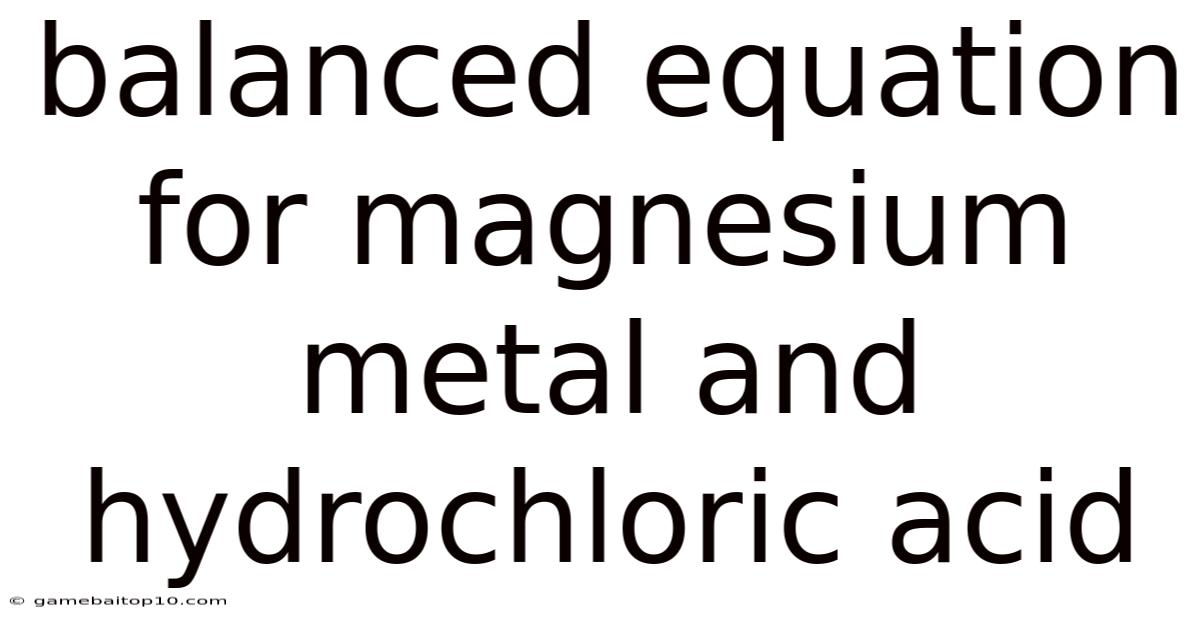 Balanced Equation For Magnesium Metal And Hydrochloric Acid
