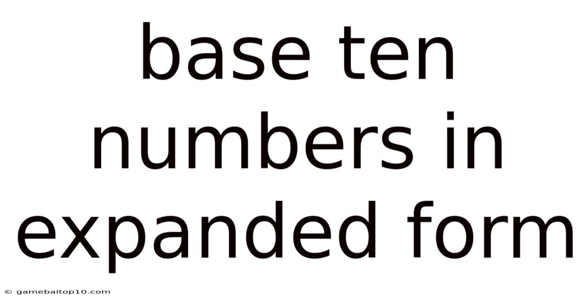 Base Ten Numbers In Expanded Form