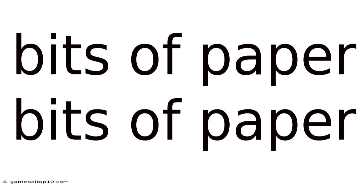 Bits Of Paper Bits Of Paper