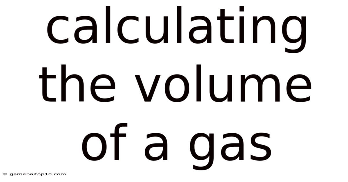 Calculating The Volume Of A Gas