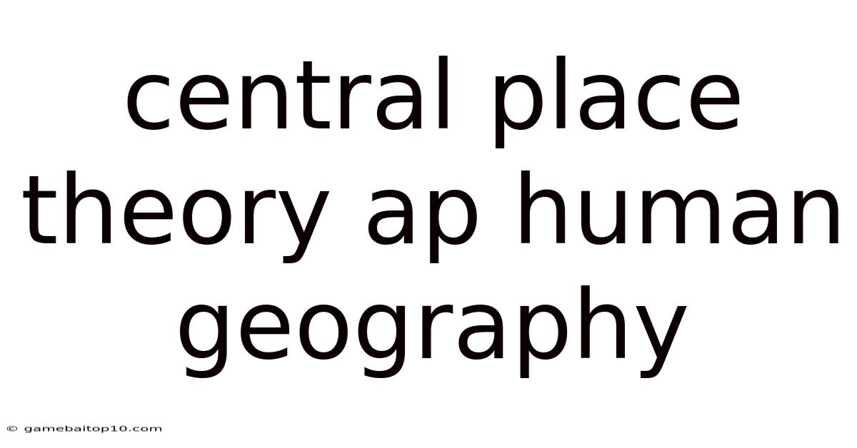 Central Place Theory Ap Human Geography