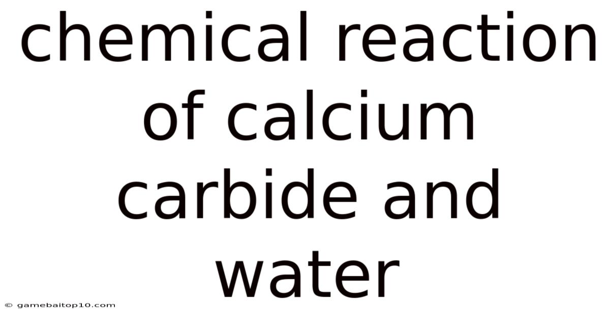 Chemical Reaction Of Calcium Carbide And Water