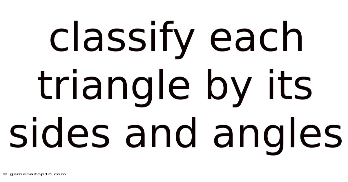 Classify Each Triangle By Its Sides And Angles