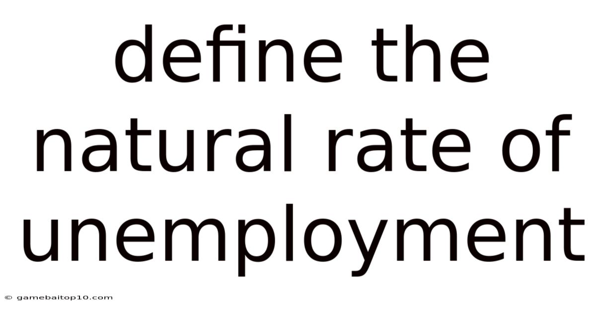 Define The Natural Rate Of Unemployment