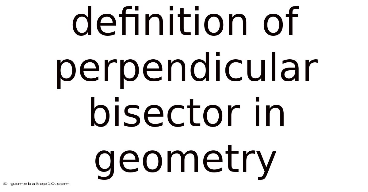 Definition Of Perpendicular Bisector In Geometry