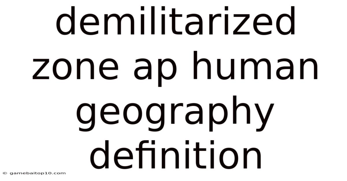 Demilitarized Zone Ap Human Geography Definition