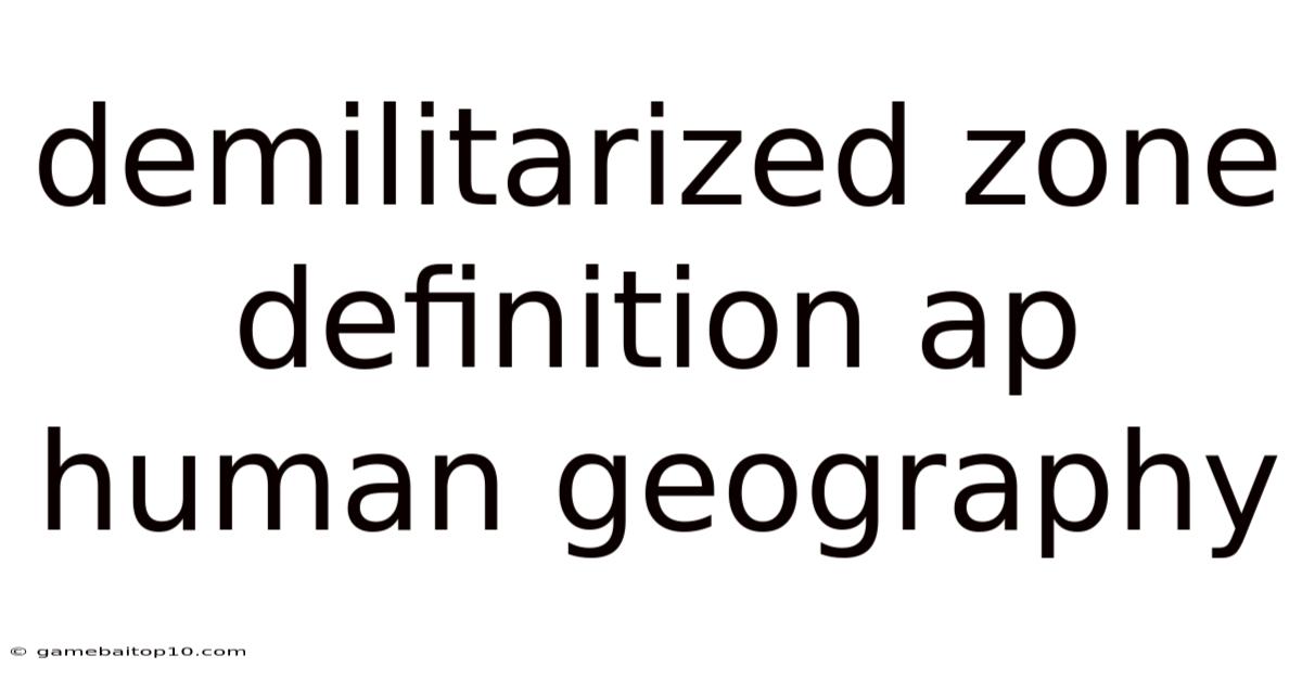 Demilitarized Zone Definition Ap Human Geography