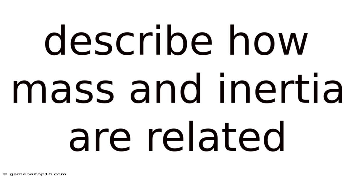 Describe How Mass And Inertia Are Related