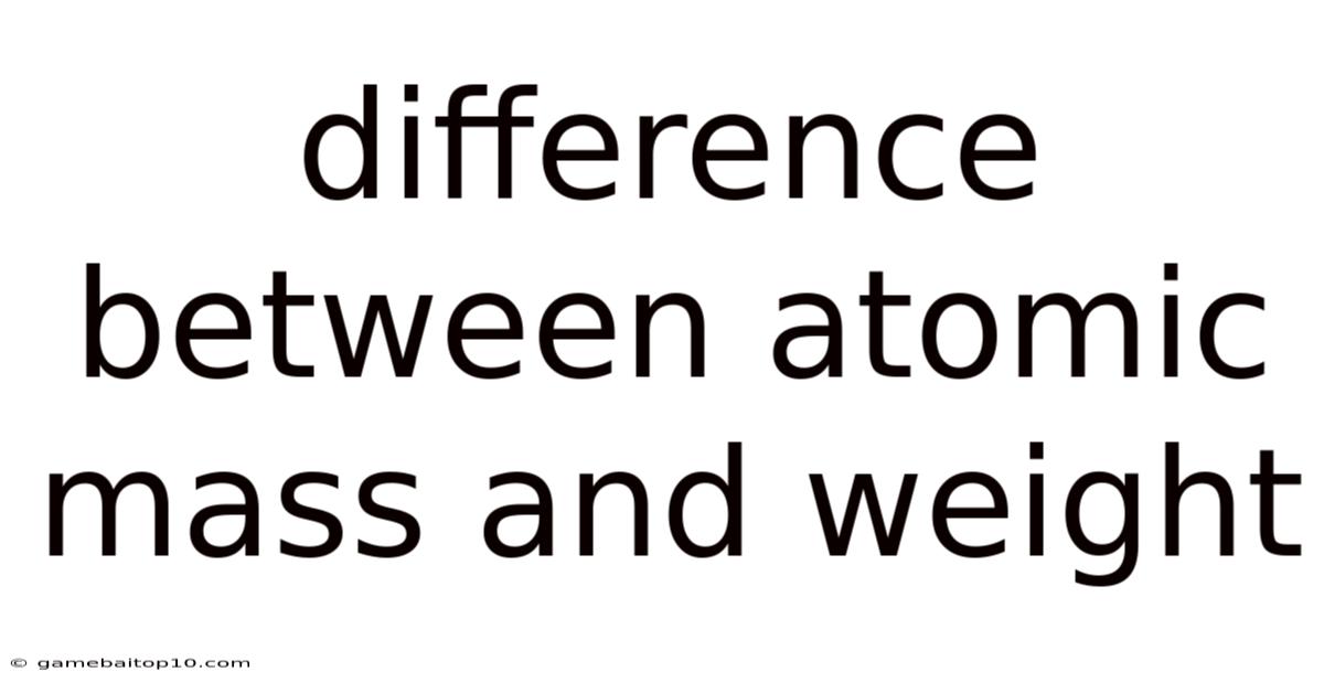 Difference Between Atomic Mass And Weight