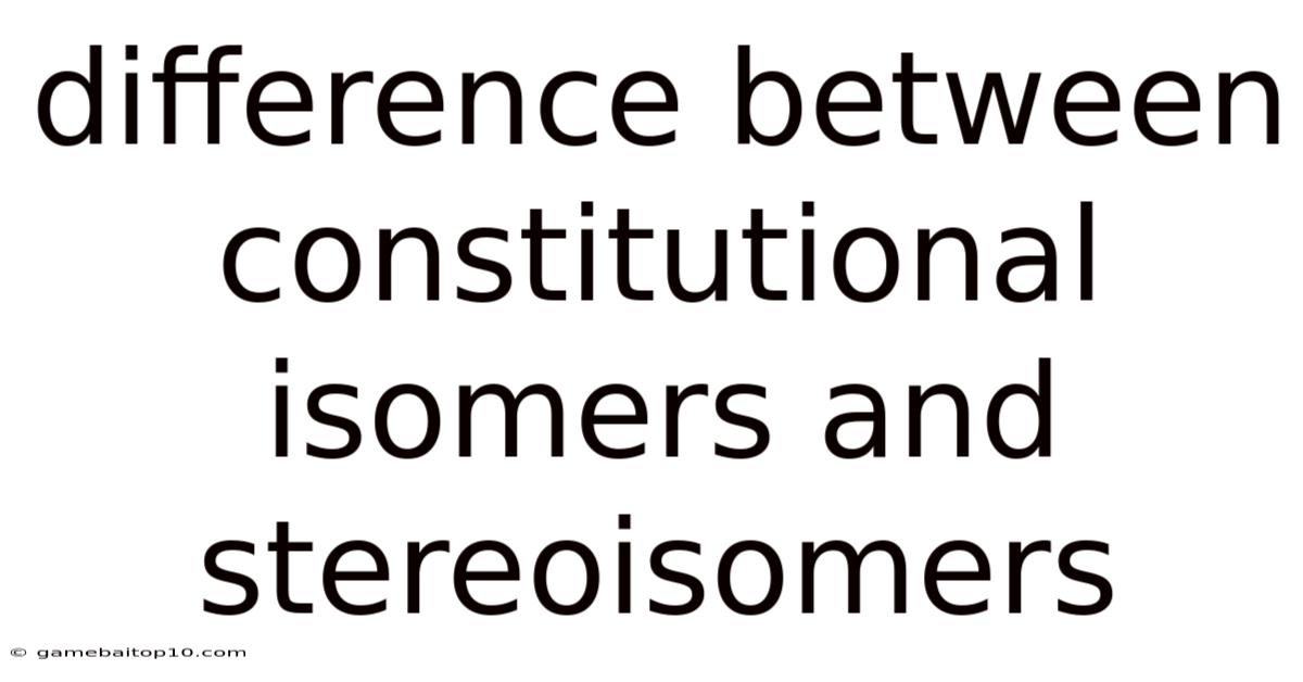 Difference Between Constitutional Isomers And Stereoisomers