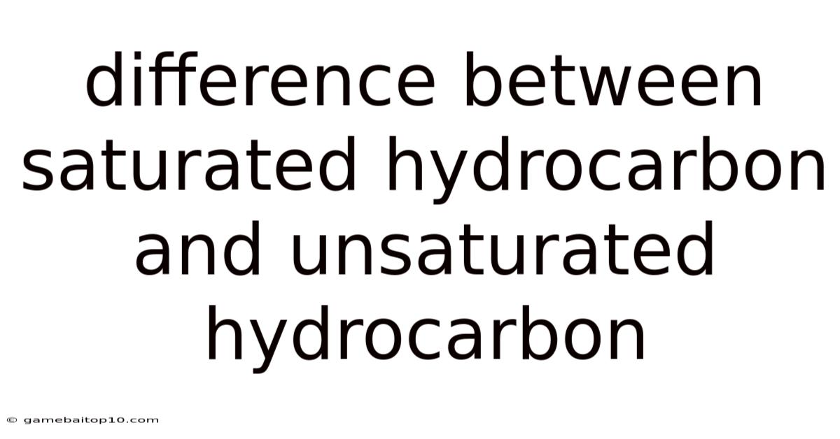 Difference Between Saturated Hydrocarbon And Unsaturated Hydrocarbon