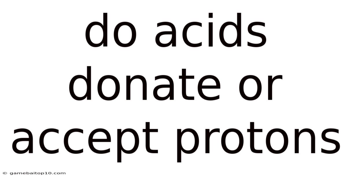 Do Acids Donate Or Accept Protons