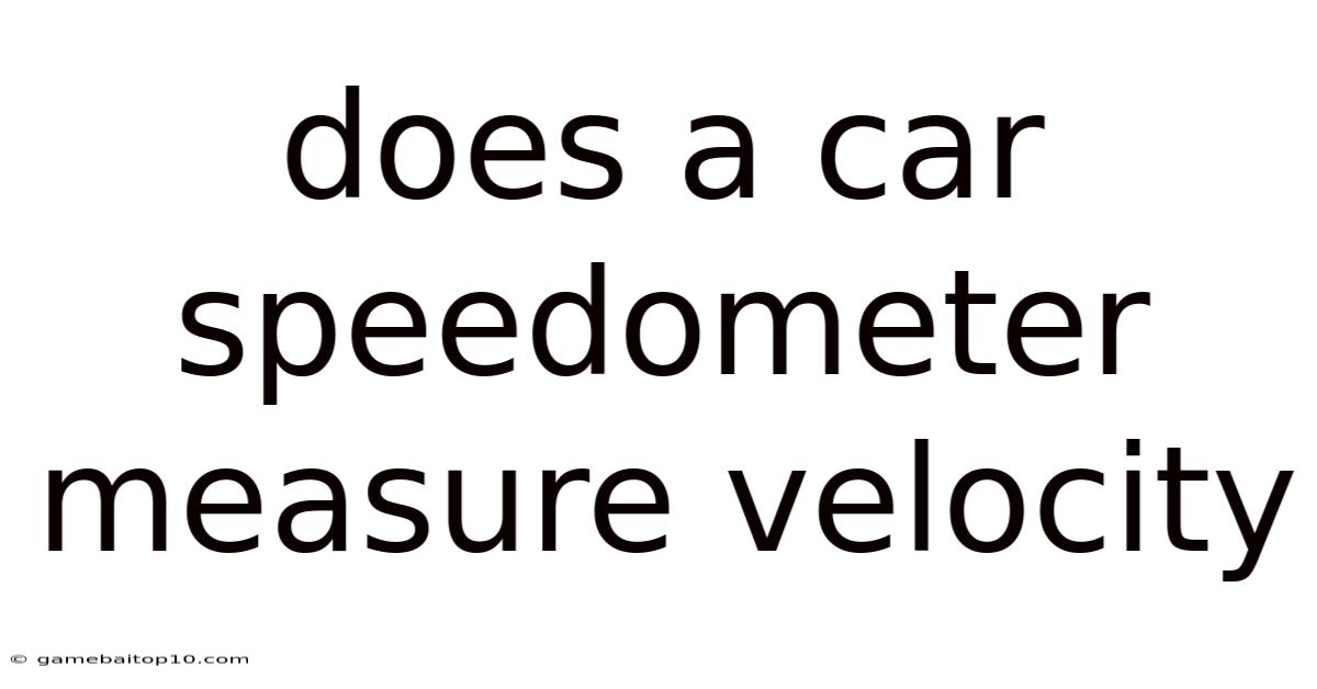 Does A Car Speedometer Measure Velocity