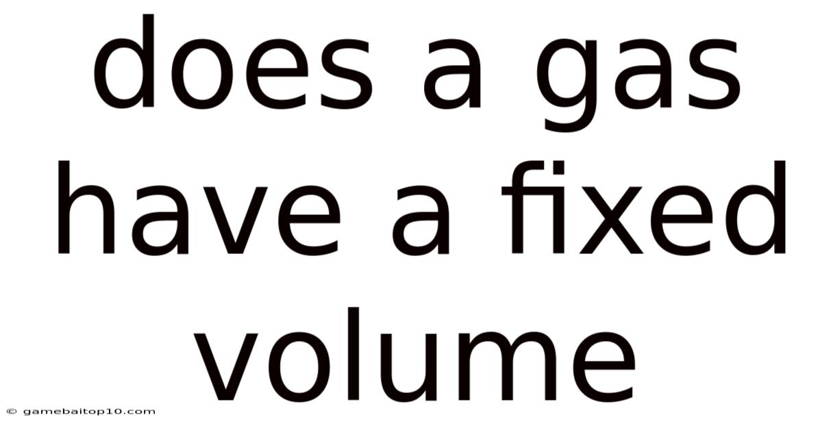 Does A Gas Have A Fixed Volume