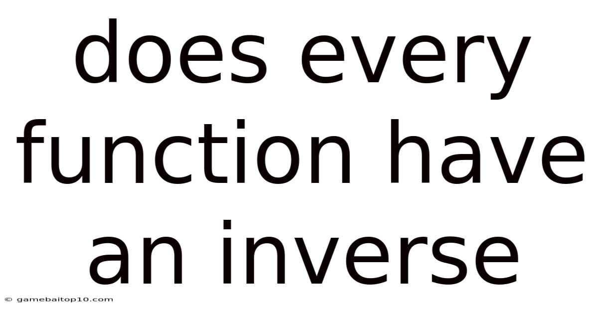 Does Every Function Have An Inverse