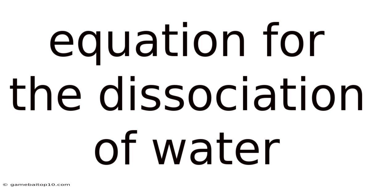 Equation For The Dissociation Of Water