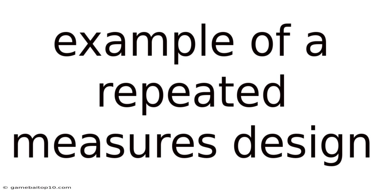 Example Of A Repeated Measures Design