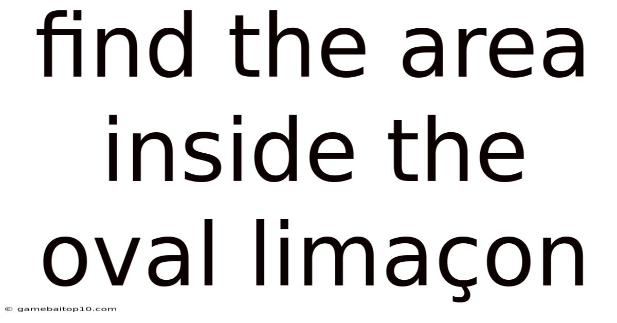 Find The Area Inside The Oval Limaçon