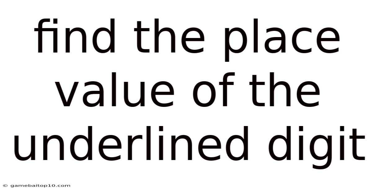 Find The Place Value Of The Underlined Digit