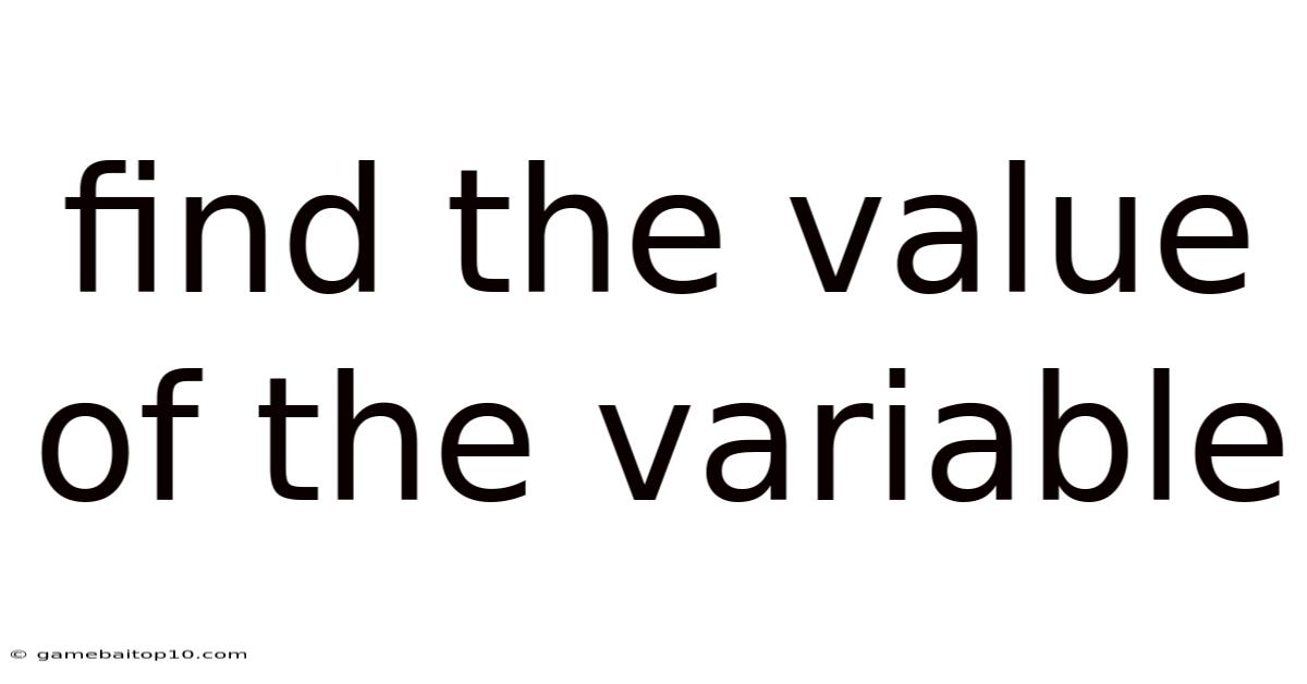 Find The Value Of The Variable