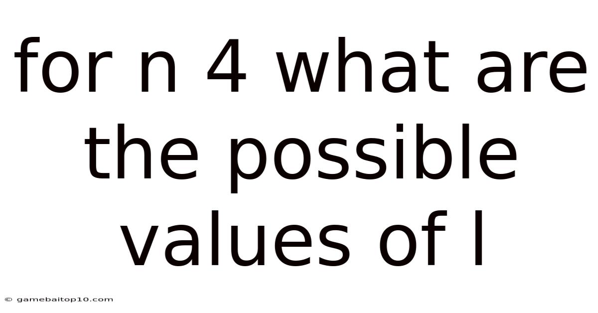 For N 4 What Are The Possible Values Of L