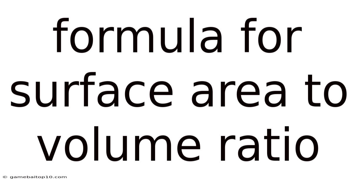 Formula For Surface Area To Volume Ratio