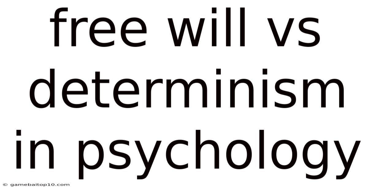 Free Will Vs Determinism In Psychology