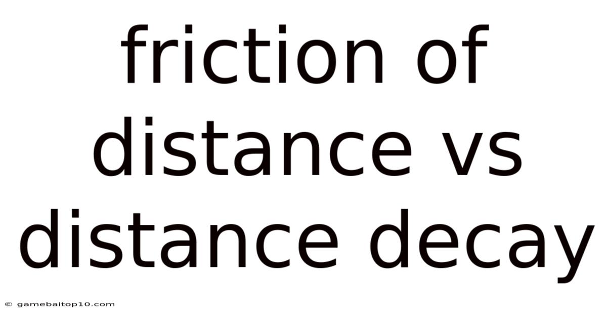 Friction Of Distance Vs Distance Decay
