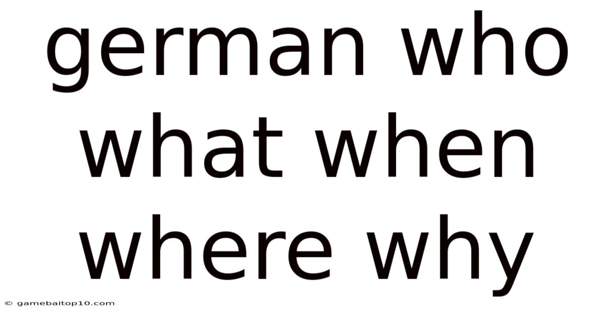 German Who What When Where Why