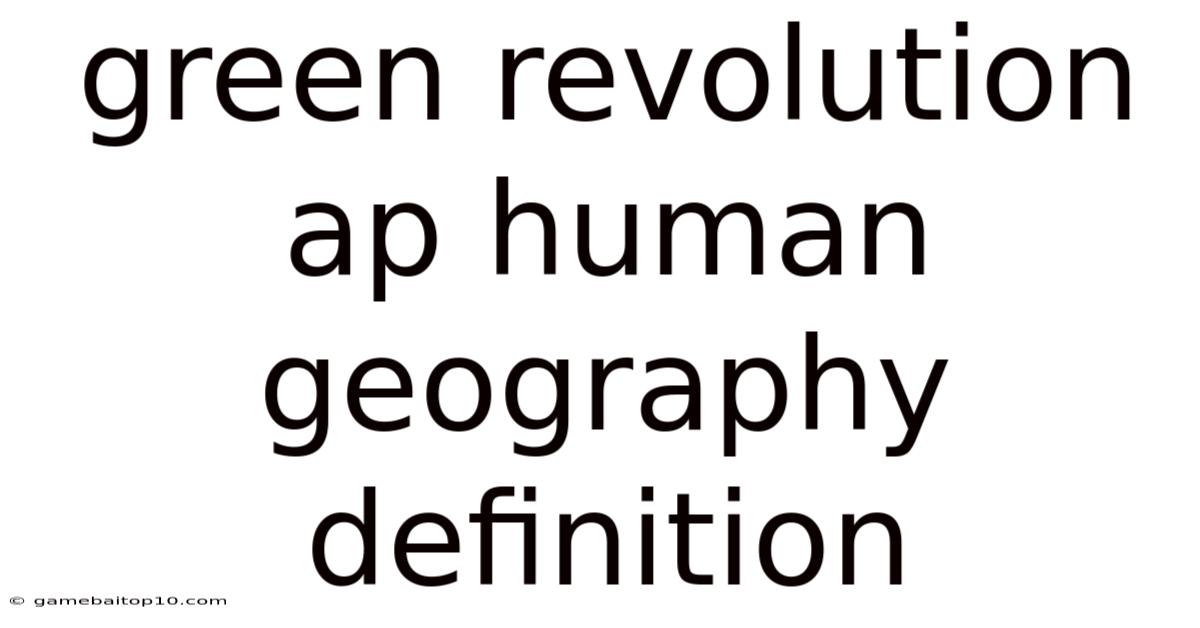 Green Revolution Ap Human Geography Definition