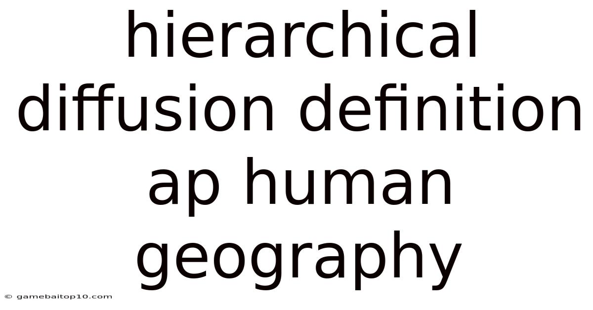 Hierarchical Diffusion Definition Ap Human Geography