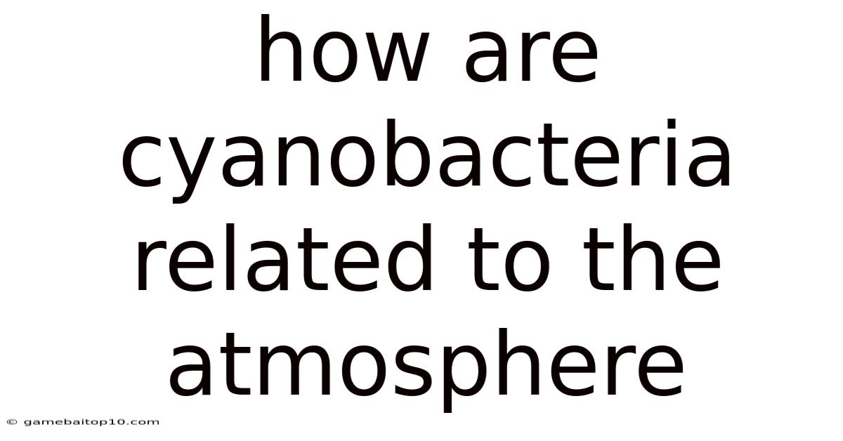 How Are Cyanobacteria Related To The Atmosphere