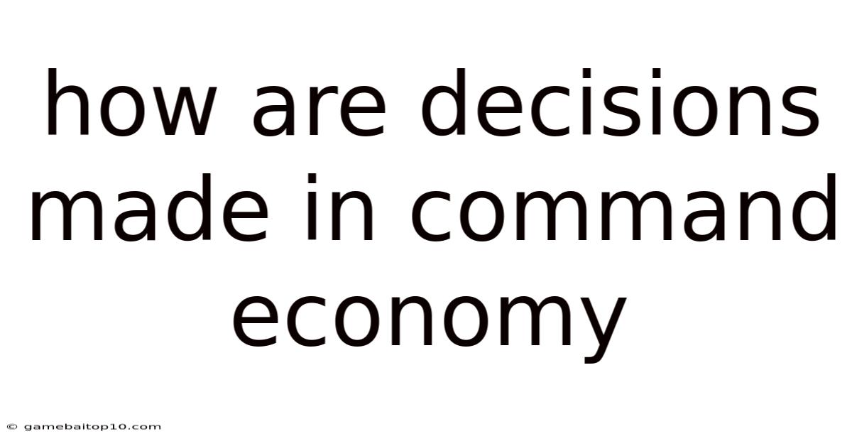 How Are Decisions Made In Command Economy