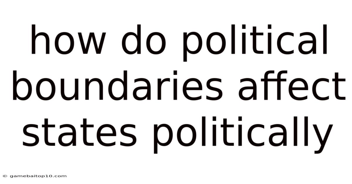 How Do Political Boundaries Affect States Politically
