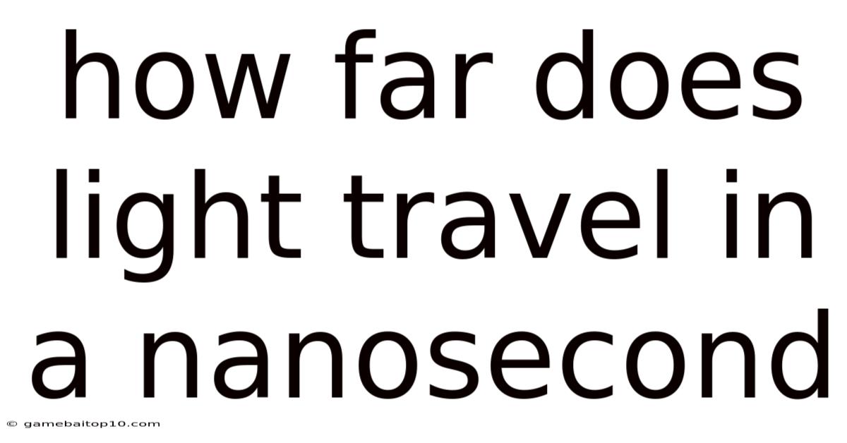 How Far Does Light Travel In A Nanosecond