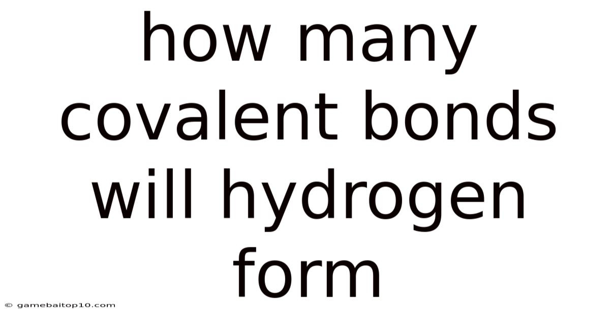 How Many Covalent Bonds Will Hydrogen Form