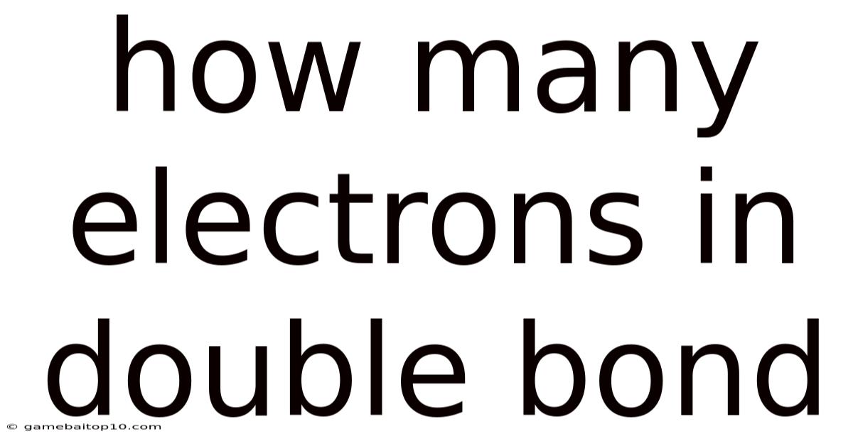 How Many Electrons In Double Bond
