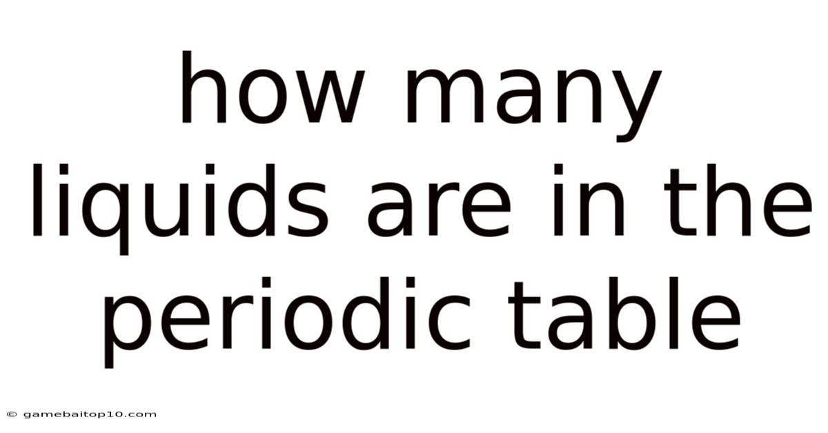 How Many Liquids Are In The Periodic Table